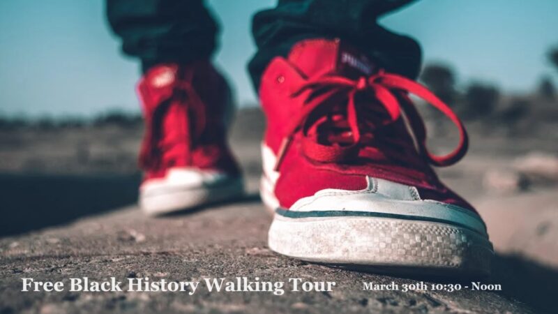 Black History Walking Tour 3/30 10:30-Noon